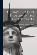 The Immigration Problem in the United States af National Industrial Conference Board