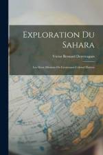 Exploration du Sahara: Les Deux Missions du Lieutenant-Colonel Flatters af Victor Bernard Derrecagaix