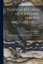 Random Records of a Lifetime, 1846-1931 [actually 1932]; v. 3 af William Henry Holmes