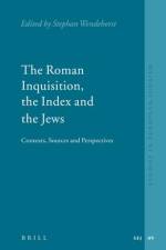 The Roman Inquisition, the Index and the Jews: Contexts, Sources and Perspectives af Stephan Wendehorst