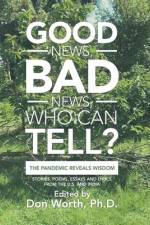 Good News, Bad News, Who Can Tell? af Don Worth Ph. D.