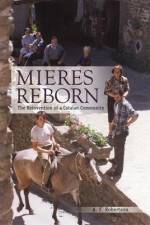 Mieres Reborn: The Reinvention of a Catalan Community af Alexander F. Robertson