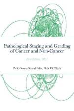 Pathological Staging and Grading of Cancer and Non-Cancer af Frcpath Sharaf Eldin