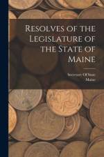Resolves of the Legislature of the State of Maine