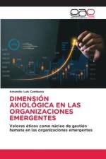 DIMENSIÓN AXIOLÓGICA EN LAS ORGANIZACIONES EMERGENTES af Amandio Luis Camburra