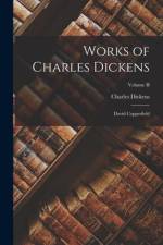Works of Charles Dickens: David Copperfield; Volume II af Charles Dickens
