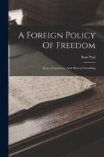 A Foreign Policy Of Freedom: Peace, Commerce, And Honest Friendship af Ron Paul
