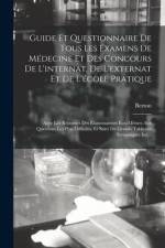 Guide Et Questionnaire De Tous Les Examens De Médecine Et Des Concours De L'internat, De L'externat Et De L'école Pratique: Avec Les Réponses Des Exam af Berton