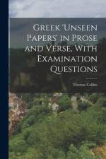 Greek 'unseen Papers' in Prose and Verse, With Examination Questions af Thomas Collins
