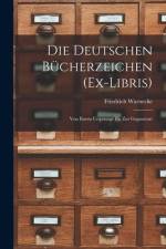 Die Deutschen Bücherzeichen (Ex-Libris): Von Ihrem Ursprunge Bis Zur Gegenwart af Friedrich Warnecke