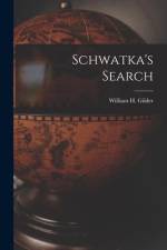 Schwatka's Search af William H. Gilder