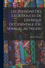 Les Poissons des eaux Douces de L'afrique Occidentale (du sénégal au niger) af Jacques Pellegrin