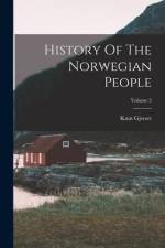 History Of The Norwegian People; Volume 2 af Knut Gjerset