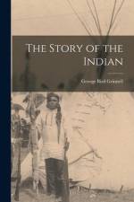The Story of the Indian af George Bird Grinnell