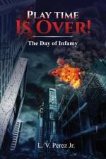 Play Time Is Over!: 911 Prophecy af L. V. Perez
