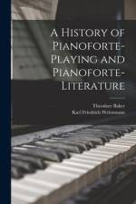 A History of Pianoforte-Playing and Pianoforte-Literature af Karl Friedrich Weitzmann