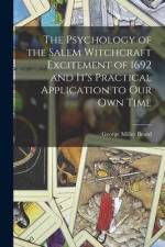The Psychology of the Salem Witchcraft Excitement of 1692 and It's Practical Application to Our Own Time af George Miller Beard