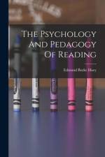 The Psychology And Pedagogy Of Reading af Edmund Burke Huey