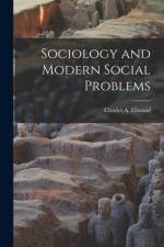 Sociology and Modern Social Problems af Charles A. Ellwood