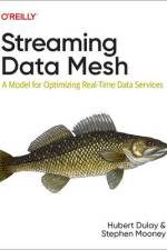 Streaming Data Mesh af Hubert Dulay