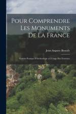 Pour Comprendre Les Monuments De La France: Notions Pratiqus D'Archeologie a L'Usage Des Touristes af Jean-Auguste Brutails