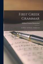 First Greek Grammar: Accidence and Syntax, Volumes 1-2 af William Gunion Rutherford