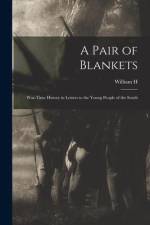 A Pair of Blankets; War-time History in Letters to the Young People of the South