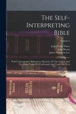 The Self-interpreting Bible: With Commentaries, References, Harmony Of The Gospels And The Helps Needed To Understand And Teach The Text; Volume 4 af James Wideman Lee