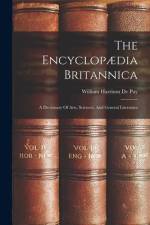 The Encyclopædia Britannica: A Dictionary Of Arts, Sciences, And General Literature af William Harrison De Puy