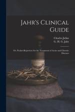 Jahr's Clinical Guide; or, Pocket-repertory for the Treatment of Acute and Chronic Diseases af Charles Julius Hempel