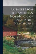 Passages From the American Note-Books of Nathaniel Hawthorne af Hawthorne Nathaniel