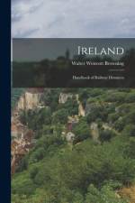 Ireland: Handbook of Railway Distances af Walter Westcott Browning