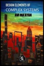 Design Elements of Complex Systems af Avi Ma'ayan