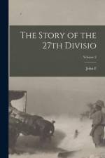The Story of the 27th Divisio; Volume 2 af John F. O'ryan