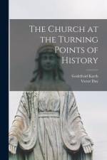 The Church at the Turning Points of History af Godefroid Kurth