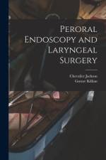 Peroral Endoscopy and Laryngeal Surgery af Chevalier Jackson