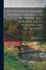 The History of Ancient Windsor, Connecticut, Including East Windsor, South Windsor, and Ellington, P af Henry R. Stiles