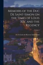Memoirs of the Duc de Saint-Simon on the Times of Louis XIV, and the Regency; Volume 3 af Louis De Rouvroy Duc De Saint-Simon