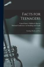 Facts for Teenagers; Smoking, Health, and You af United States Children's Bureau