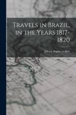 Travels in Brazil, in the Years 1817-1820 af Johann Baptist Vo Spix