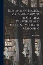 Elements of Logick, or, A Summary of the General Principles and Different Modes of Reasoning af Levi Hedge