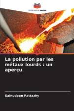 La pollution par les métaux lourds : un aperçu af Sainudeen Pattazhy