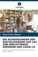 DIE AUSWIRKUNGEN DER DIGITALISIERUNG AUF CDI UND BIBLIOTHEKEN WÄHREND DER COVID-19 af Kraus Kanku Mulaya