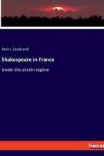Shakespeare in France af Jean J. Jusserand