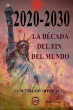 2020 - 2030 La Década del Fin del Mundo: La última advertencia af Jacobo L. Grinder