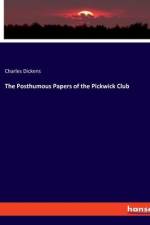 The Posthumous Papers of the Pickwick Club af Charles Dickens