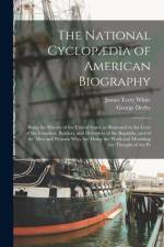 The National Cyclopædia of American Biography: Being the History of the United States as Illustrated in the Lives of the Founders, Builders, and Defen af James Terry White
