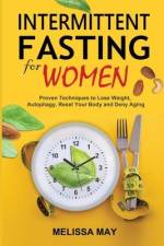 Intermittent Fasting for Women: The Complete Guide to Women's Wellness af Melissa May