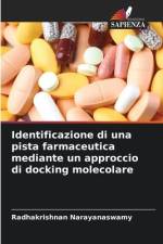 Identificazione di una pista farmaceutica mediante un approccio di docking molecolare af Radhakrishnan Narayanaswamy