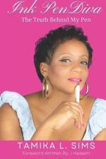 Ink Pen Diva: The Truth Behind My Pen af Tamika L. Sims